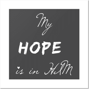 MY HOPE IS IN HIM Posters and Art